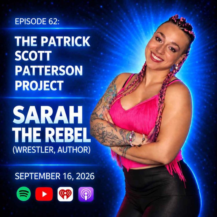 cover art for Sarah the Rebel (Wrestler & Author) - The Patrick Scott Patterson Project #62