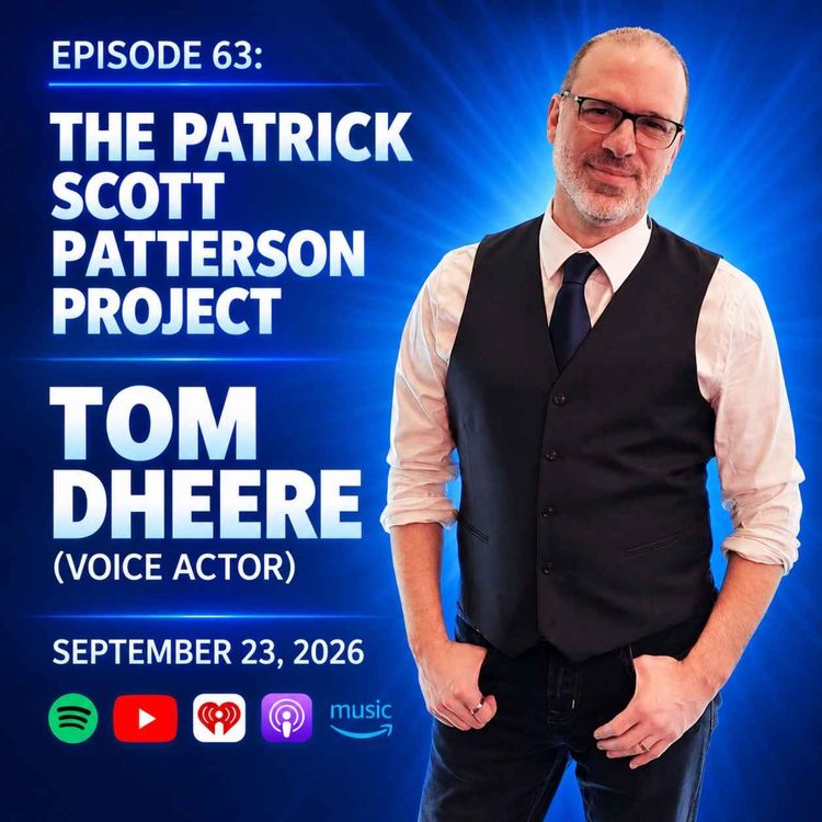 cover art for Tom Dheere (Voice Actor) - The Patrick Scott Patterson Project #63