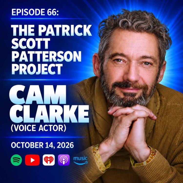 cover art for Cam Clarke (Voice Actor) - The Patrick Scott Patterson Project #66