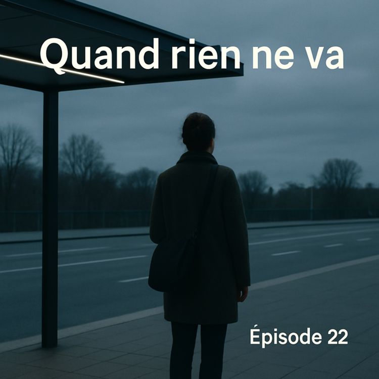 cover art for Quand rien ne va - Episode 22