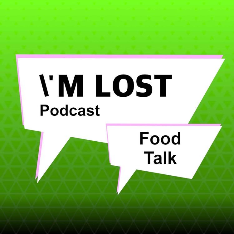 cover art for Food Talk I'm Lost Podcast - Episode 3