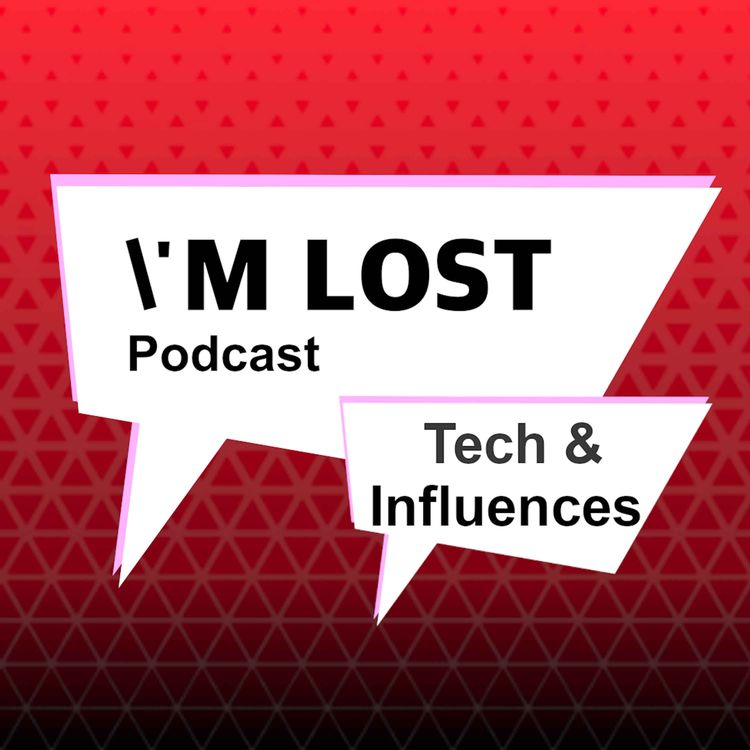 cover art for  New Tech & Influences... I'm Lost Podcast - Episode 4