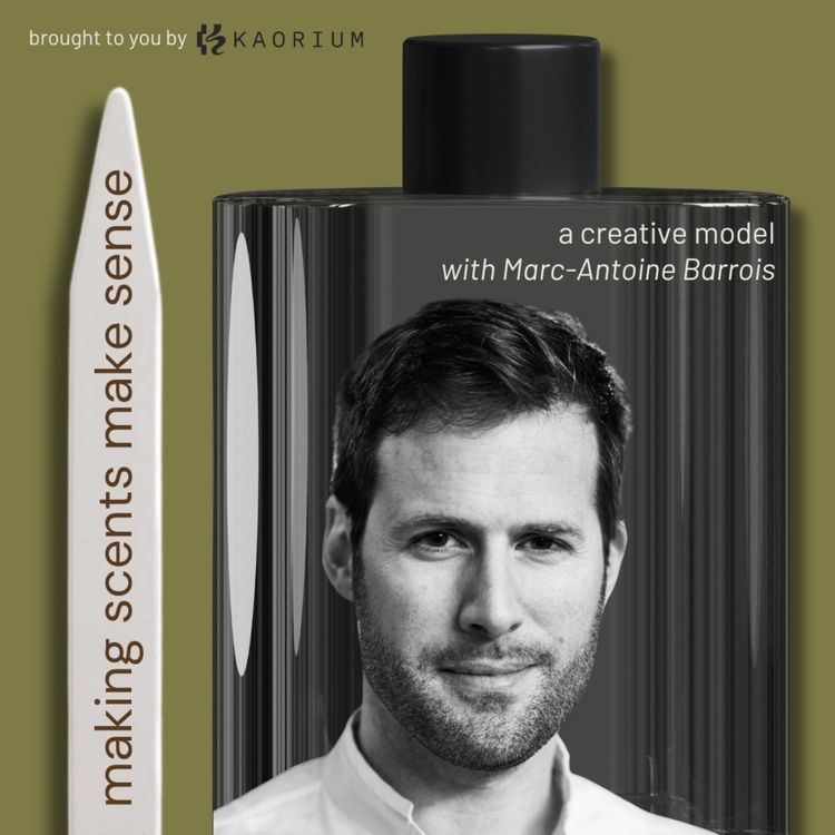 cover art for A Creative Model with Couturier and Fragrance Brand Founder Marc-Antoine Barrois