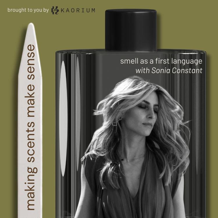 cover art for Smell as a First Language with Master Perfumer Sonia Constant