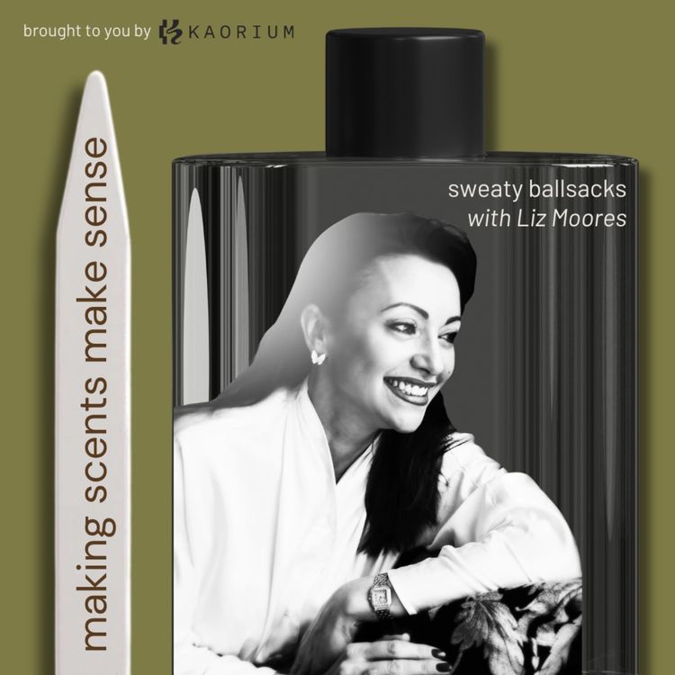 cover art for Sweaty Ballsacks with Perfumer and Papillon Artisan Perfumes Founder Liz Moores