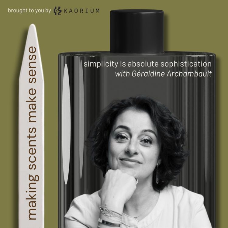 cover art for Simplicity is Absolute Sophistication with Essential Parfums Founder Géraldine Archambault