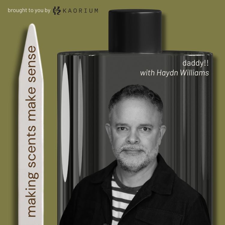 cover art for Daddy!! with Fragrance Writer, Podcaster, and Host Haydn Williams