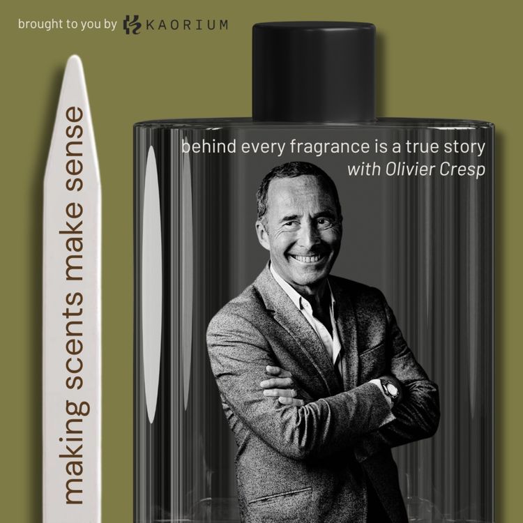 cover art for Behind Every Fragrance is a True Story with Master Perfumer and AKRO Co-Founder Olivier Crisp
