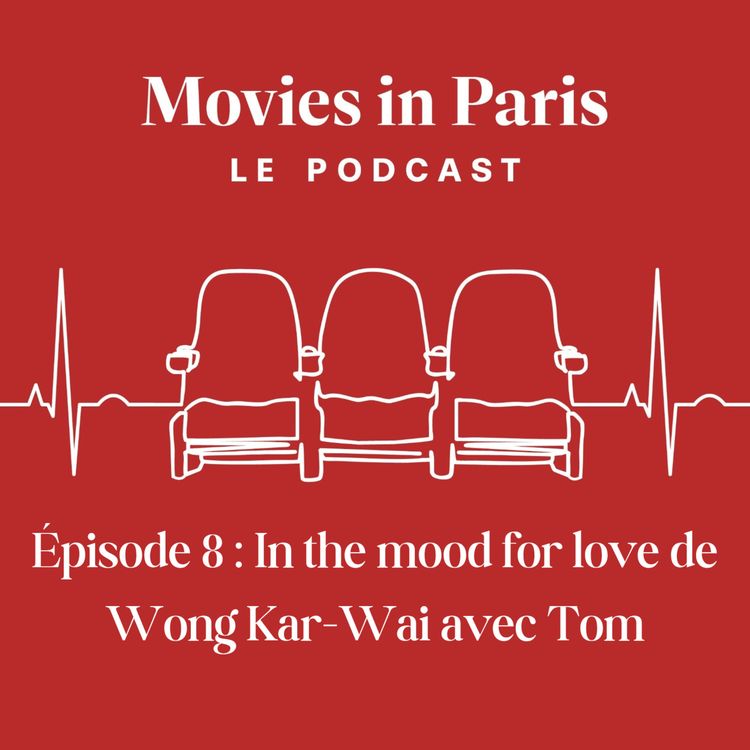 cover art for Episode 8 : In the mood for love de Wong Kar Wai avec Tom