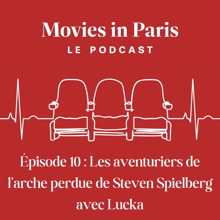cover art for Episode 10 : Les aventuriers de l'arche perdue de Steven Spielberg avec Lucka
