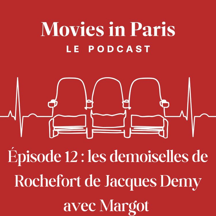 cover art for Episode 12 : Les demoiselles de Rochefort de Jacques Demy avec Margot