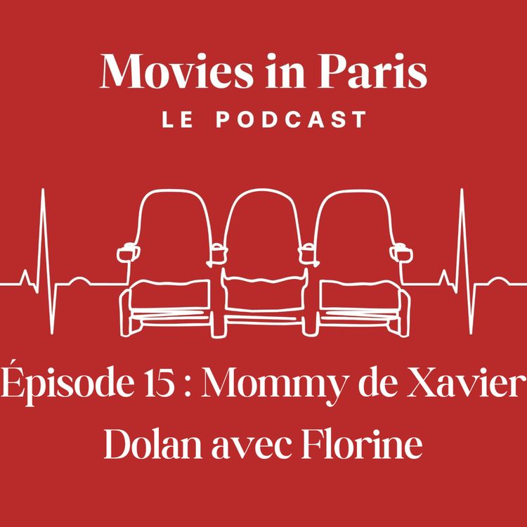 cover art for Episode 15 : Mommy de Xavier Dolan avec Florine