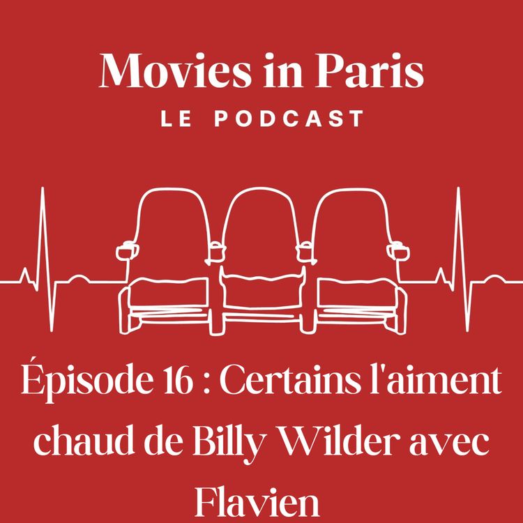 cover art for Episode 16 : Certains l'aiment chaud de Billy Wilder avec Flavien