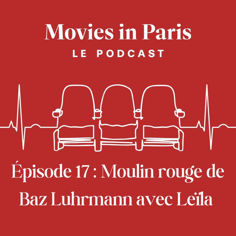 cover art for Episode 17 : Moulin rouge de Baz Luhrmann avec Leïla 