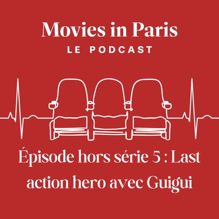 cover art for Episode hors série 5 : Last action hero avec Guigui