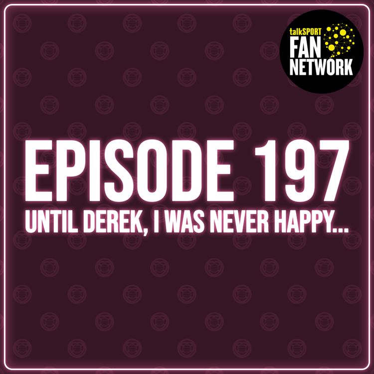 cover art for Episode 197 - Until Derek, I Was Never Happy...
