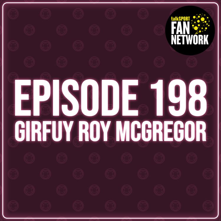 cover art for Episode 198 - GIRFUY Roy McGregor