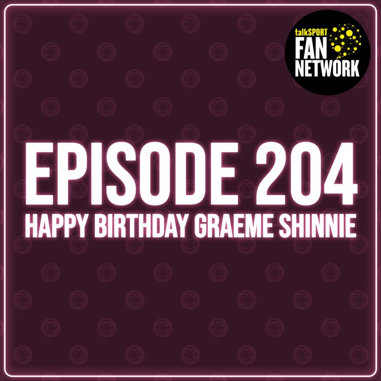 cover art for Episode 204 - Happy Birthday Graeme Shinnie