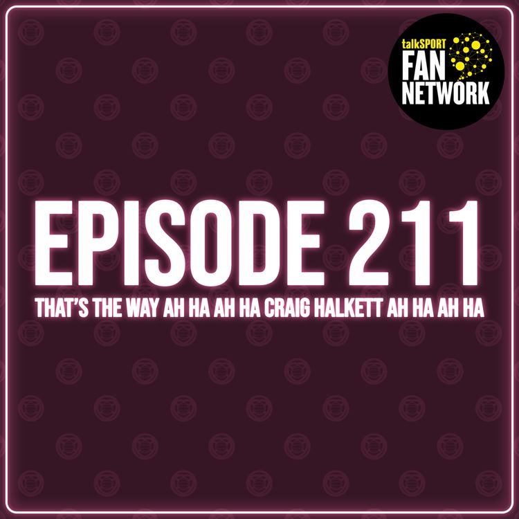 cover art for Episode 211 - That's The Way Ah Ha Ah Ha Craig Halkett Ah Ha Ah Ha