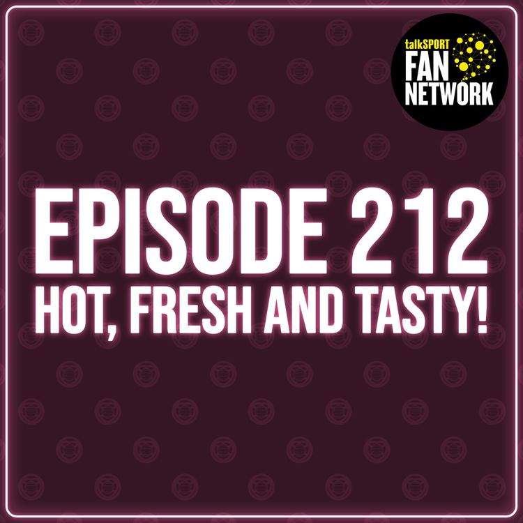 cover art for Episode 212 - Hot, Fresh and Tasty!