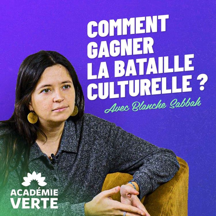 cover art for Comment gagner la bataille culturelle ? Avec Blanche Sabbah