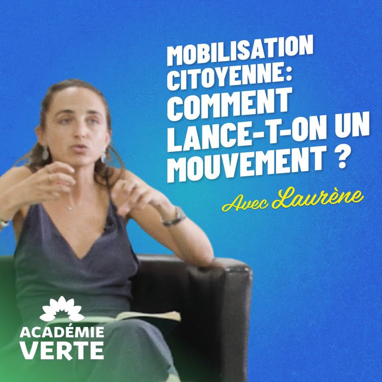 cover art for Mobilisation citoyenne : comment lance-t-on un mouvement ? avec Laurène