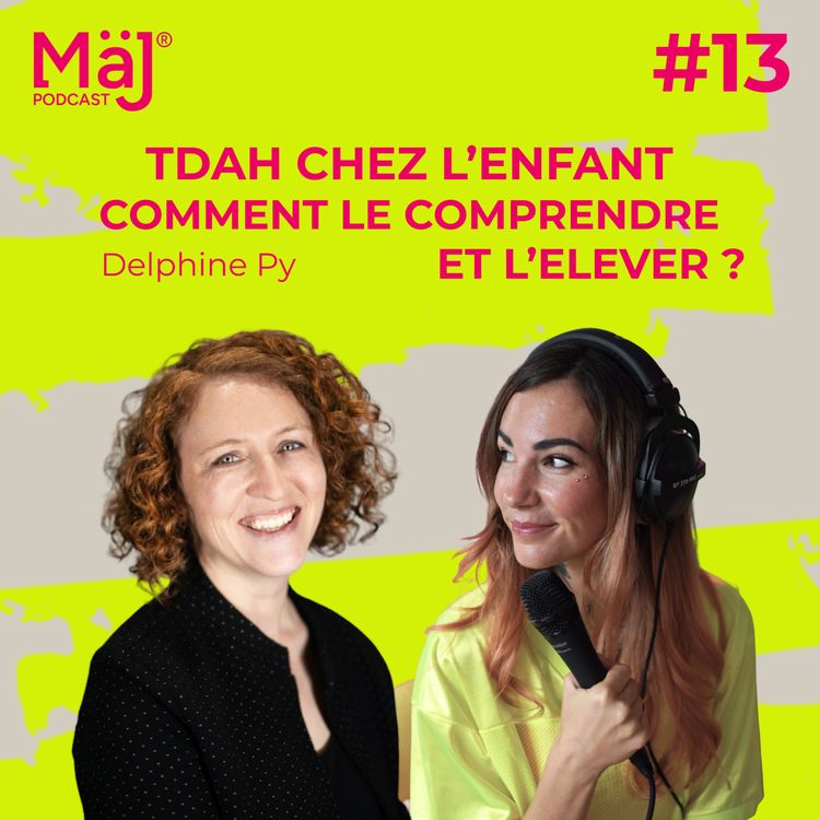 cover art for #13 - Le TDAH chez l’enfant : Comment le comprendre et l’élever sans s’y perdre ? - Delphine Py
