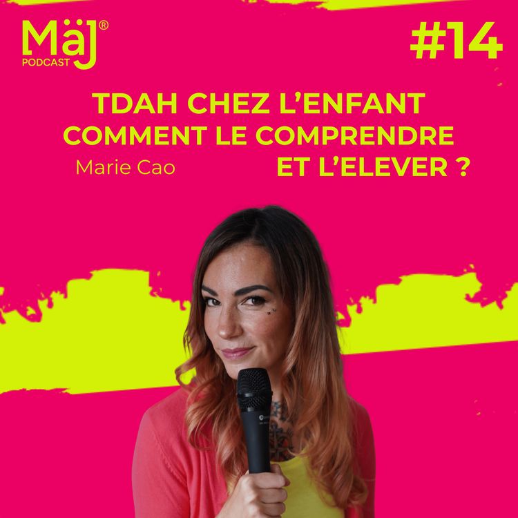 cover art for #14 - Le TDAH chez l’enfant : Comment le comprendre et l’élever sans s’y perdre ? - Marie Cao