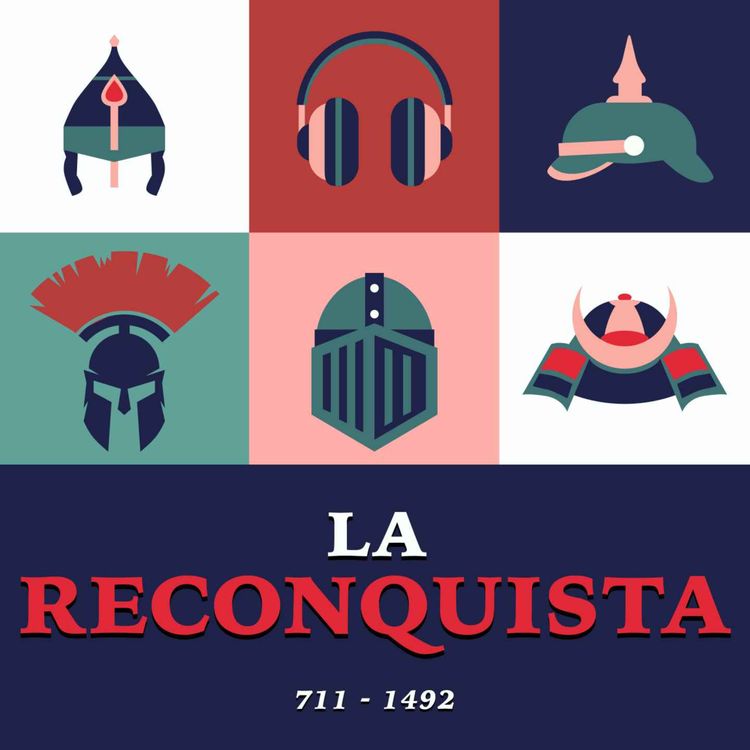 cover art for La Reconquista : 800 ans de guerre pour fonder l’Espagne