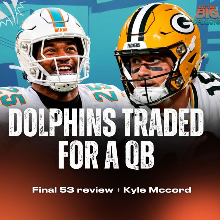cover art for Final 53-Man Roster Reaction + Dolphins Trade for Kyle McCord & Top 3 Miami Rolls!