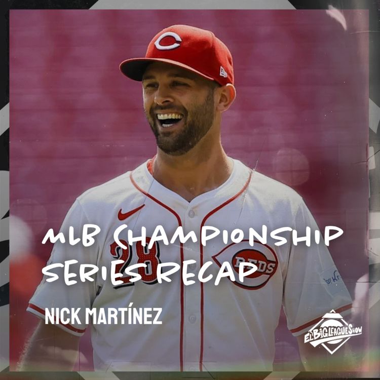cover art for MLB Championship Series Recap w/ Nick Martínez