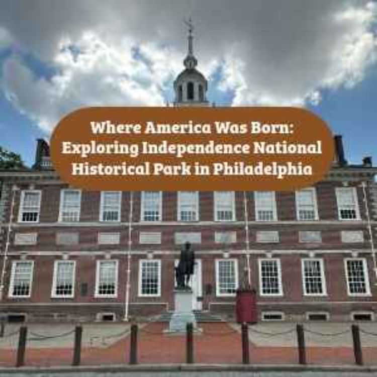 cover art for What Independence National Historical Park Teaches Us — And Why It Still Matters