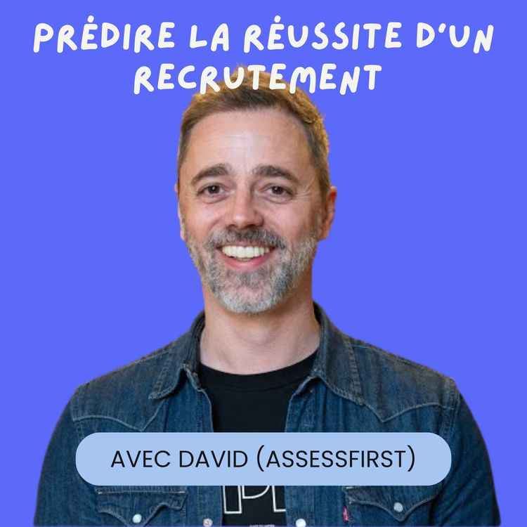 cover art for Prédire la réussite d’un recrutement avec David Bernard (AssessFirst)