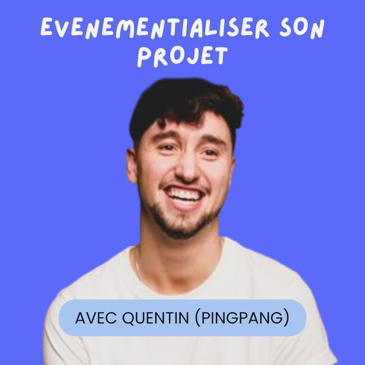 cover art for Évènementialiser son projet avec Quentin Pradelle (Ping Pang)