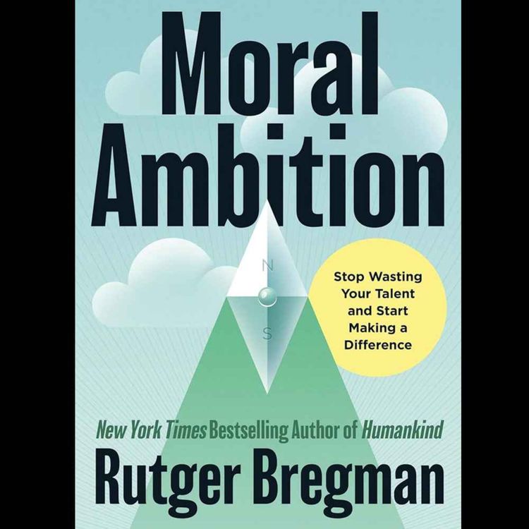 cover art for Moral Ambition |  Rutger Bregman