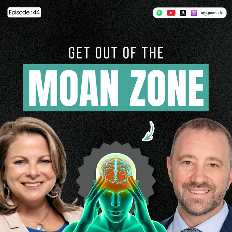 cover art for Get Out of the Moan Zone | Burnout, Stress & Mental Clarity