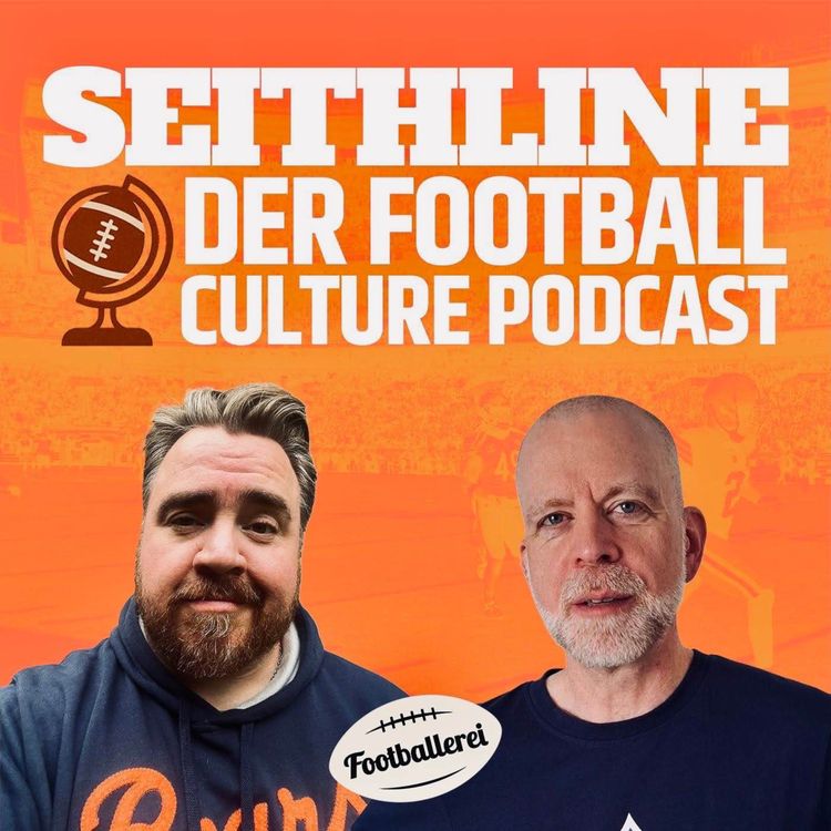 cover art for SEITHLINE - Der Football Culture Podcast: For The Love Of The Game