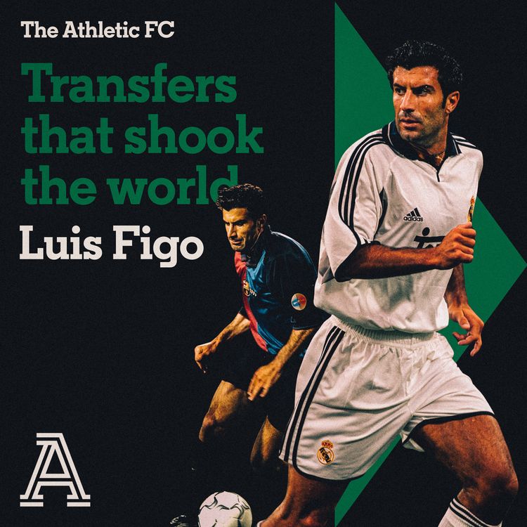 cover art for Transfers that shook the world: Luís Figo to Real Madrid 