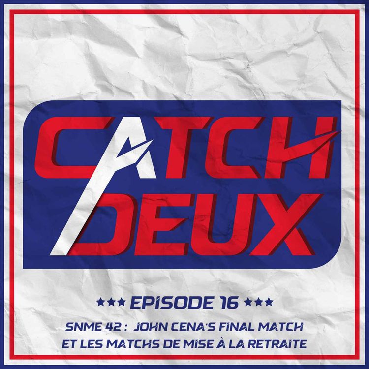 cover art for Episode 16 - John Cena's Final Match et les matchs de mise à la retraite