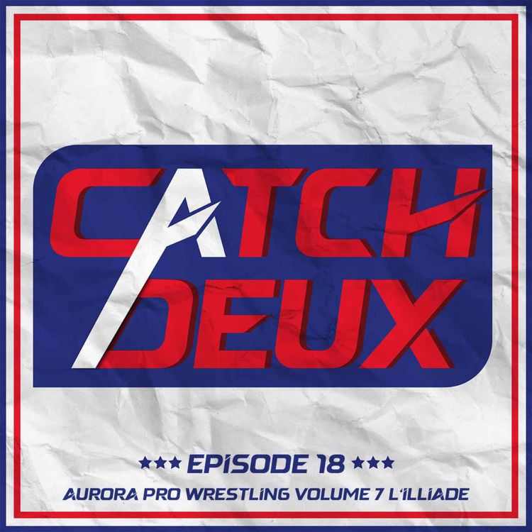 cover art for Episode 18 - Aurora Pro Wrestling Volume 7 L'Illiade