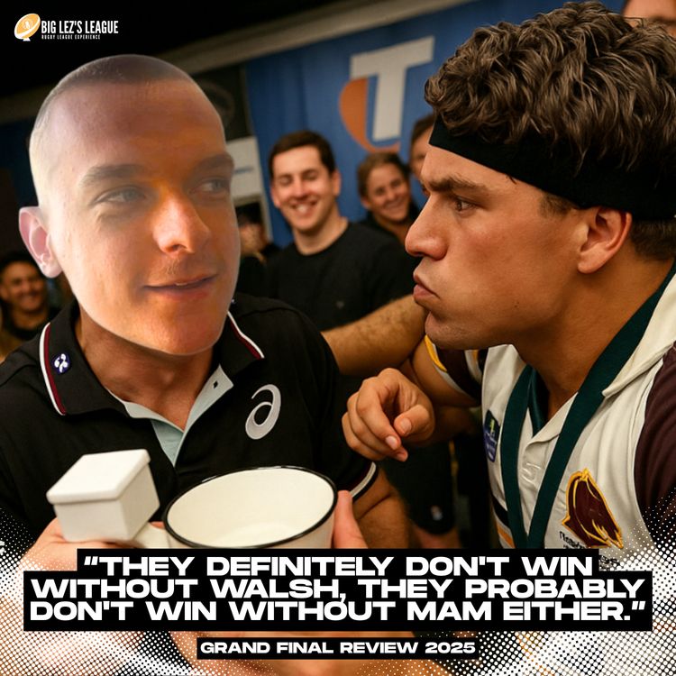 cover art for EXTENDED 2025 GRAND FINAL REVIEW - "They Definitely Don't Win Without Walsh, They Probably Don't Win Without Mam Either". 