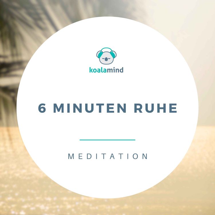 cover art for Meditation: 6 Minuten Ruhe