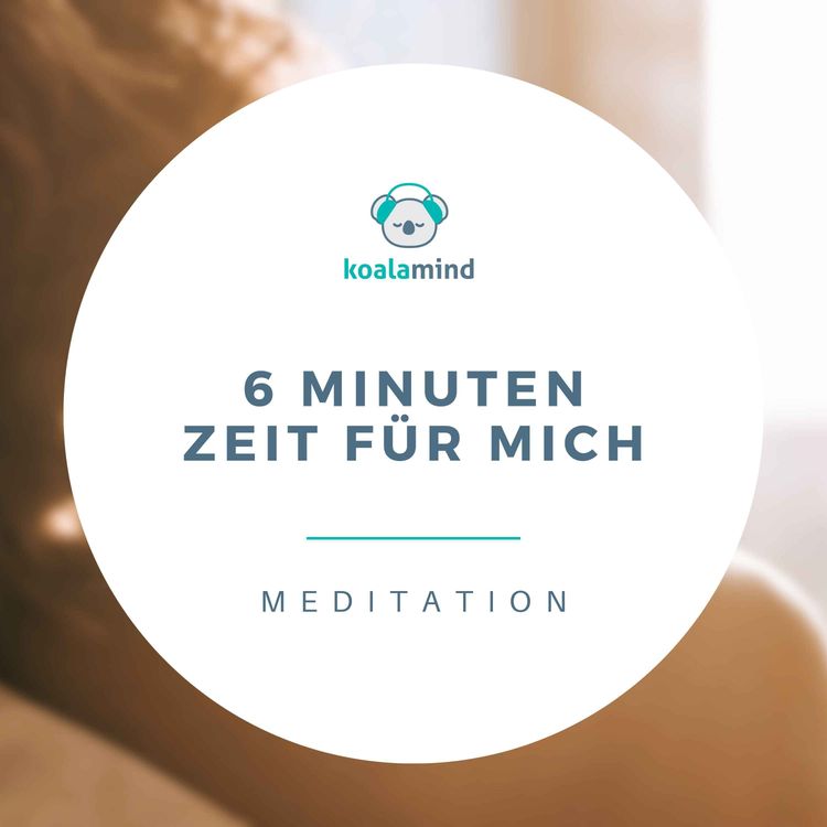 cover art for Meditation: 6 Minuten Zeit für mich