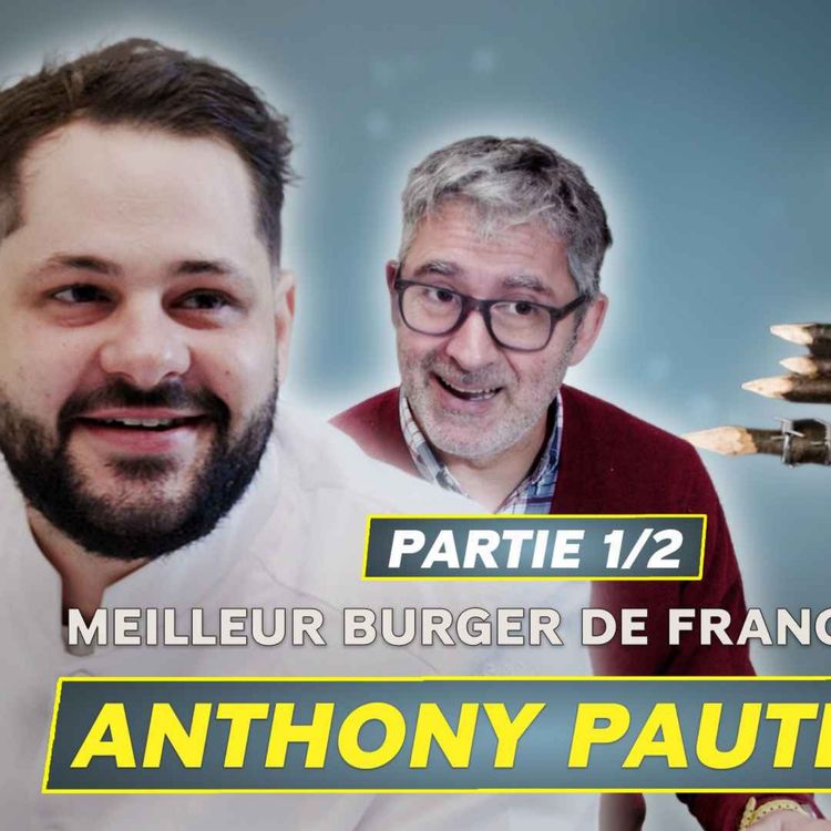 cover art for Les Chefs se mettent à table avec Anthony Potrat, champion de france du Burger 2024