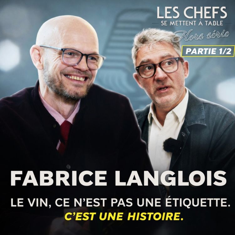 cover art for LES CHEFS SE METTENT À TABLE – Épisode : Fabrice Langlois (Sommelier, Ducasse – Le Baccara, Paris)