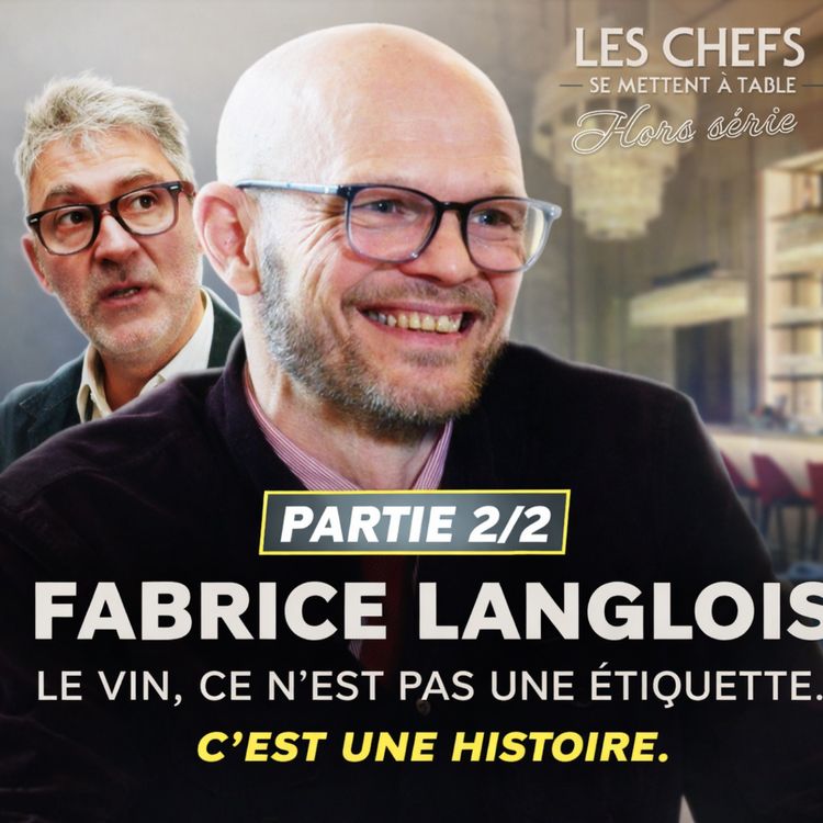 cover art for LES CHEFS SE METTENT À TABLE – Épisode : Fabrice Langlois (Sommelier, Ducasse – Le Baccara, Paris)