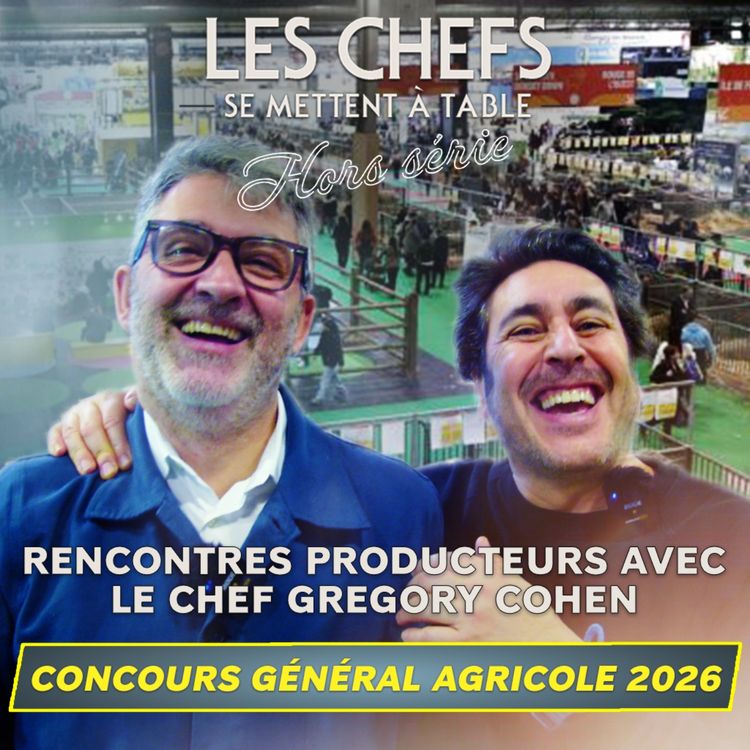 cover art for LES CHEFS SE METTENT A TABLE : Concours Général Agricole 2026 x Gregory Cohen
