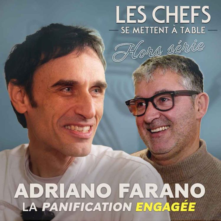 cover art for LES CHEFS SE METTENT A TABLE : Adriano Farano, la panification engagée