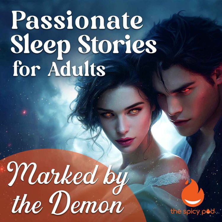 cover art for Marked by the Demon | Passionate Sleep Stories for Adults | Romantic Bedtime Story | Spicy Romance
