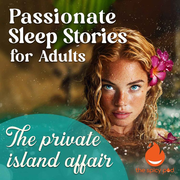 cover art for The Private Island Affair | Passionate Sleep Stories for Adults | Romantic Bedtime Story | Spicy Romance